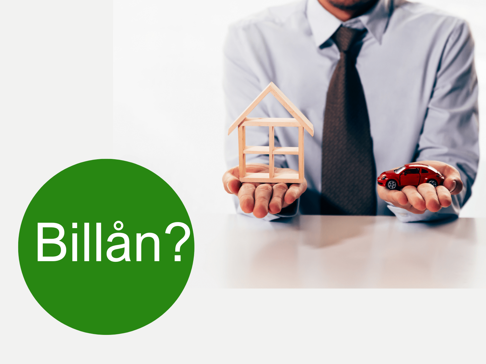 Bilde av bil og hus i hver sin hånd, med tekst Billån?