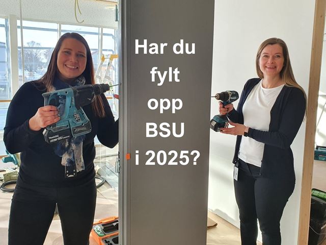 Bilde av rådgivere i Ørland Sparebank som holder skrutrekkere, tekst: "Har du fylt opp BSU i 2025?