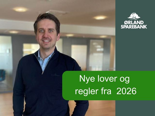 Bilde av rådgiver ørland Sparebank med tekst Nye lover og regler fra 2026