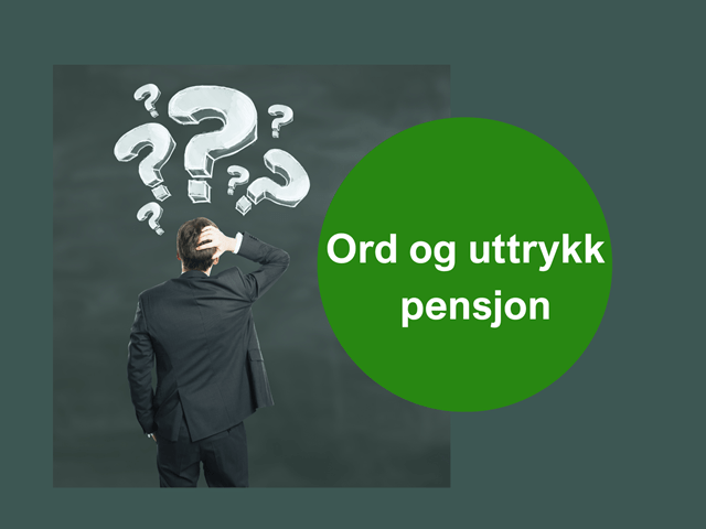 Mann foran spørsmålstegn med tekst  "Ord og uttrykk pensjon"